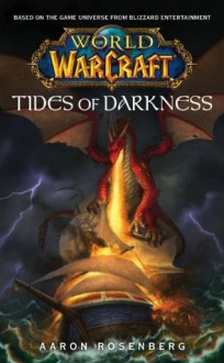 World of Warcraft: Tides of Darkness: World of Warcraft - Aaron Rosenberg