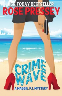 Crime Wave (A Maggie, P.I. Mystery) - Rose Pressey