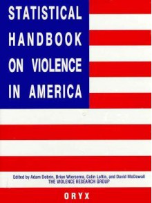 Statistical Handbook on Violence in America - David McDowall