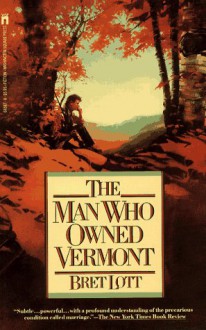 The Man Who Owned Vermont - Bret Lott