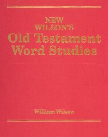 New Wilson's Old Testament Word Studies - William Wilson