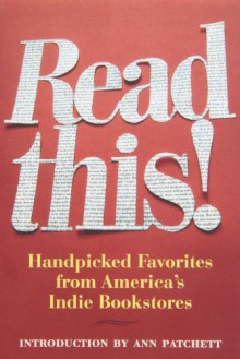 Read This!: Handpicked Favorites from America's Indie Bookstores - Hans Weyandt, Ann Patchett