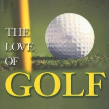 The Love of Golf - David B. Barrett