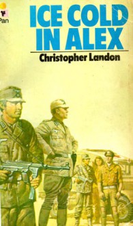 Ice Cold In Alex - Christopher Landon