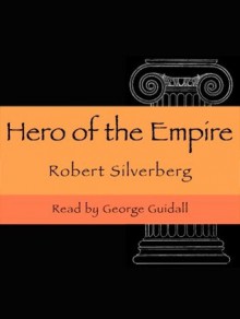 A Hero of the Empire - George Guidall, Robert Silverberg