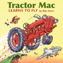 Tractor Mac Learns to Fly - Billy Steers