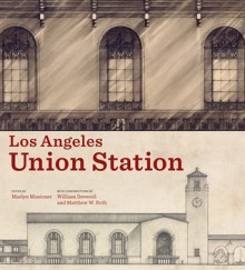 Los Angeles Union Station - Marlyn Musicant, William Deverell, Matthew W. Roth