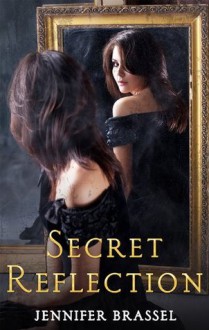 Secret Reflection (Escape Paranormal Romance) - Jennifer Brassel