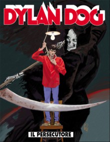 Dylan Dog n. 283: Il persecutore - Tiziano Sclavi, Giovanni Di Gregorio, Giampiero Casertano, Angelo Stano