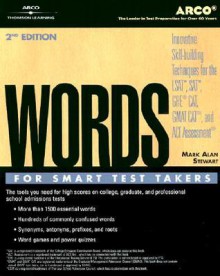 Words For Smart Test Takers: The Tools You Need for High Scores on College, Graduate, and Professional School Admissions Tests - Mark Alan Stewart, Arco