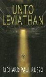 Unto Leviathan - Richard Paul Russo