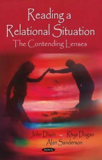 Reading A Relational Situation: The Contending Lenses - John Dixon, Rhys Dogan, Alan Sanderson