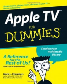 Apple TV For Dummies - Mark L. Chambers