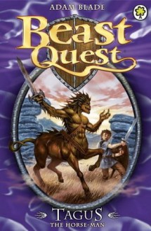 Beast Quest 4: Tagus the Horse-Man - Adam Blade