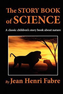 The Story Book Of Science - Jean Henri Fabre