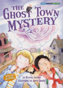 The Ghost Town Mystery (Social Studies Connects) - Kirsten Larsen