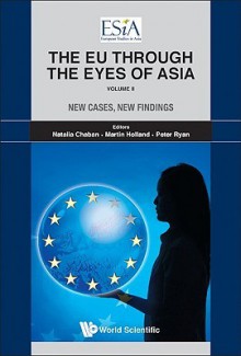 The EU Through the Eyes of Asia, Volume II: New Cases, New Findings - Natalia Chaban, Peter Ryan