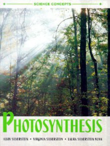 Photosynthesis - Alvin Silverstein, Virginia B. Silverstein, Virginia Silverstein, Laura Silverstein Nunn