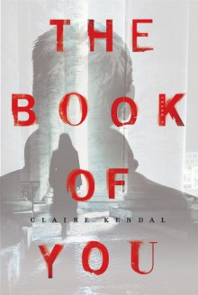 The Book of You: A Novel - Claire Kendal