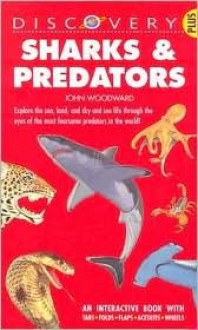 Sharks and Predators: A Discovery Plus Book - John Woodward