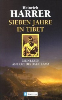 Sieben Jahre in Tibet - Heinrich Harrer