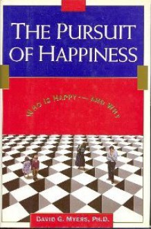 The Pursuit of Happiness: Who is Happy--And Why - David G. Myers, David G. Meyers