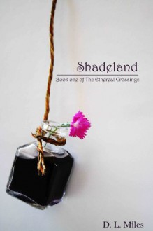 Shadeland (The Ethereal Crossings) - D.L. Miles