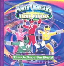 Power Rangers Time Force: Time to Save the World - Dalmatian Press