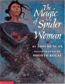 The Magic Of Spider Woman - Lois Duncan, Shonto Begay