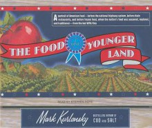 The Food of a Younger Land: A Portrait of American Food - Mark Kurlansky, Stephen Hoye