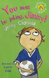 You Must Be Joking, Jimmy! - Jenny Oldfield, Lauren Child