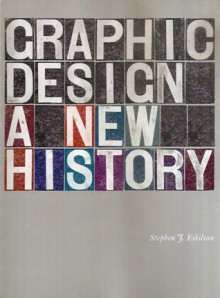 Graphic Design: A New History - Stephen J. Eskilson