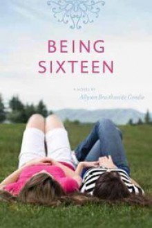 Being Sixteen - Ally Condie