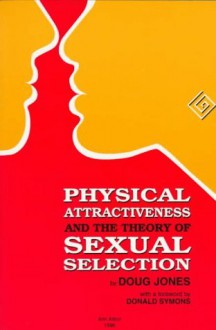 Physical Attractiveness and the Theory of Sexual Selection: Results from Five Populations (Anthropological Papers (Univ of Michigan, Museum of Anthropology)) - Doug Jones