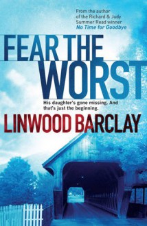 Fear The Worst - Linwood Barclay