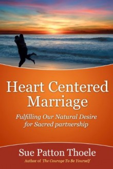 Heart Centered Marriage - Sue Patton Thoele