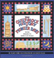 Quilt Block History of Pioneer Days - Mary Cobb, Jan Davey Ellis