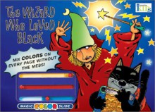 The Wizard Who Loved Black (Magic Color Slide) - Nora Gaydos, Marcelo Elizalde