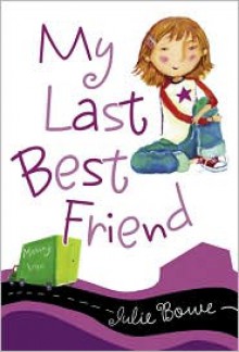 My Last Best Friend - Julie Bowe