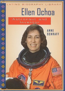 Ellen Ochoa: Astronaut and Inventor - Anne Schraff