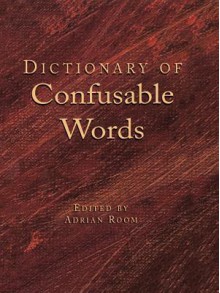 Dictionary of Confusable Words - Adrian Room