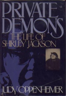 Private Demons: The Life of Shirley Jackson - Judy Oppenheimer