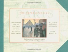 The Impressionists' Paris: Walking Tours of the Artists' Studios, Homes, and the Sites They Painted - Ellen Williams