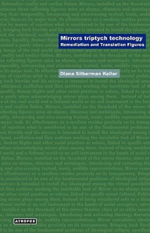 Mirrors Triptych Technology: Remediation and Translation Figures - Diana Silberman Keller, Wolfgang Schirmacher