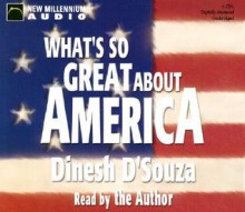 What's So Great About America (New Millennium Audio) - Dinesh D'Souza