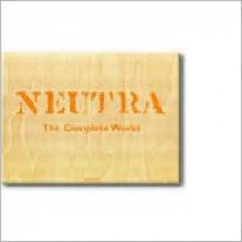 Richard Neutra: Complete Works - Barbara Mac Lamprecht