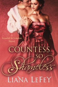 Countess So Shameless (Scandal in London Novels) - Liana LeFey