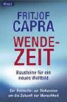 Wendezeit : Bausteine für ein neues Weltbild - Fritjof Capra