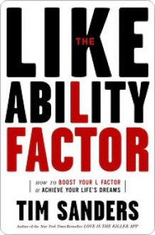 The Likeability Factor - Tim Sanders