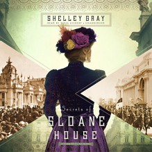 Secrets of Sloane House - Shelley Gray